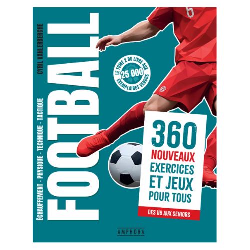 Livre Football, 360 nouveaux exercices et jeux pour tous